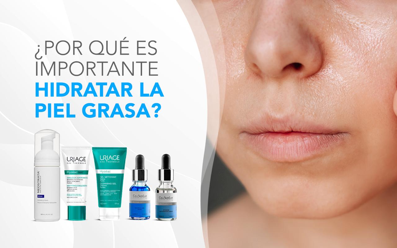 La Importancia de la Hidratación en la Piel Grasa