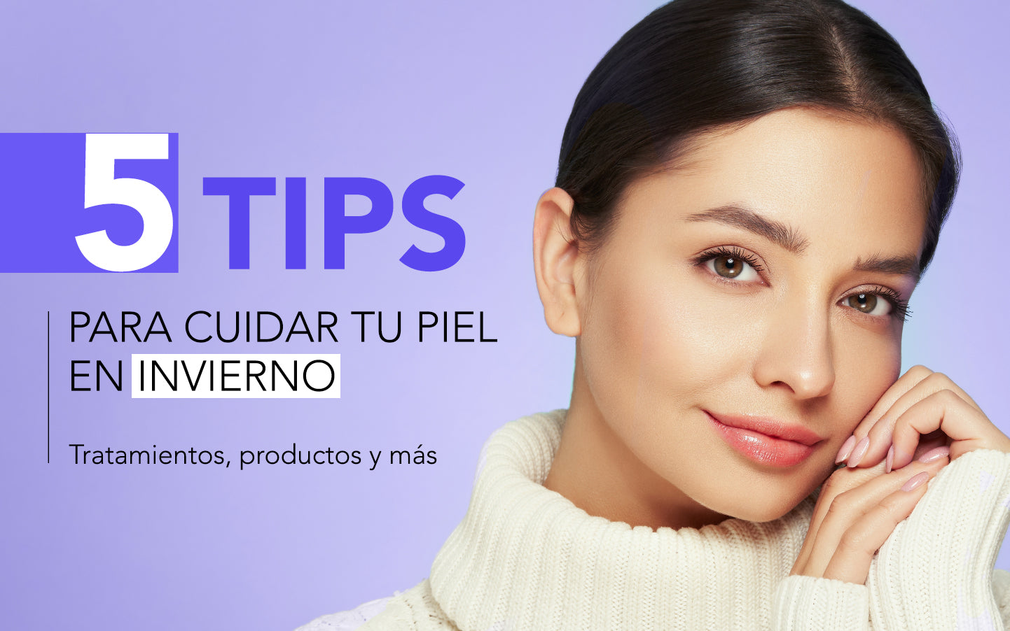 🧊 Guía completa para cuidar tu piel en invierno: lo que tu rutina necesita para sobrevivir al frío ❄️